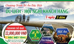 Lịch trình chương trình du lịch: HỘI NGHỊ TRI ÂN KHÁCH HÀNG